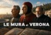 PRIMA: “LE MURA DI VERONA” CON JACOPO VENEZIANI, DOCUMENTARIO CON LA REGIA DI GAETANO MORBIOLI